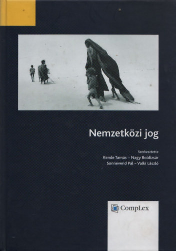dr. Nagy Boldizsár (szerk.) Kende Tamás (szerk.) - Nemzetközi jog