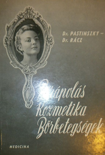 Dr. Pastinszky Istvn - Dr. Rcz Istvn - Brpols, kozmetika, brbetegsgek