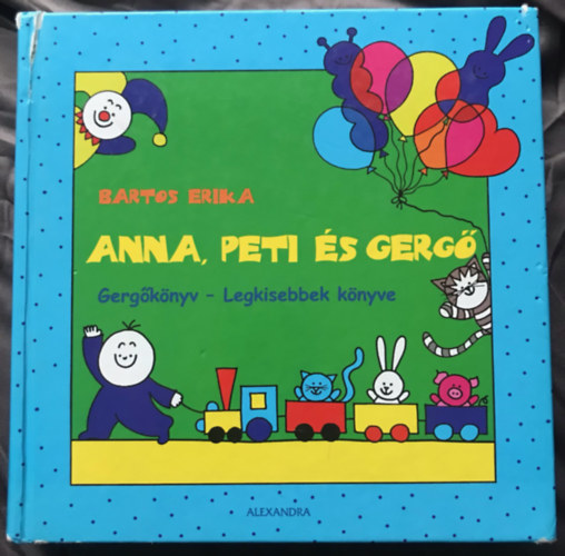 Bartos Erika - Anna, Peti �s Gerg� - Gerg�k�nyv - Legkisebbek k�nyve