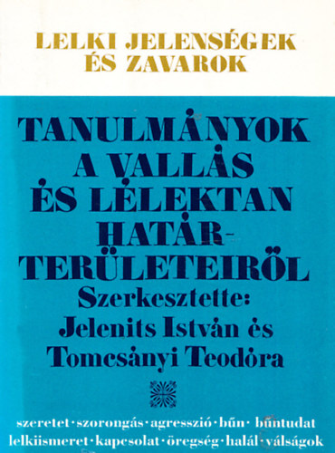 Tomcs�nyi Teod�ra  (szerk.) Jelenits Istv�n (szerk.) - Tanulm�nyok a vall�s �s l�lektan hat�rter�leteir�l