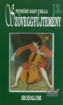 Peth�n� Nagy Csilla - Sz�veggy�jtem�ny 12. (irodalom, k�z�piskola) - KO 0157