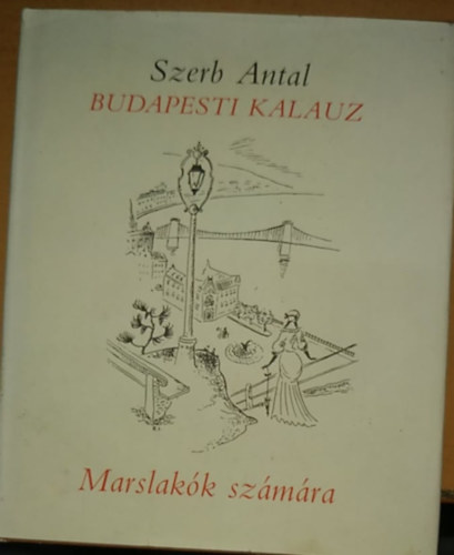 Szerb Antal - Budapesti kalauz Marslakk szmra