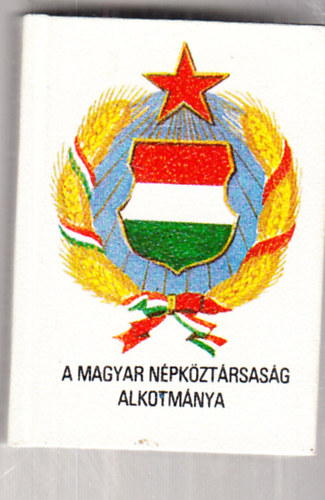 A Magyar N�pk�zt�rsas�g Alkotm�nya (minik�nyv)