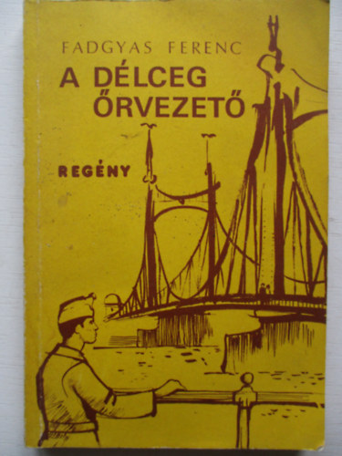 Fadgyas Ferenc - A d�lceg �rvezet�