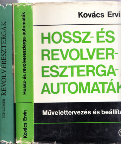 Kov�cs Ervin Schlosser Dezs� - 2db. m�szaki: Revolver eszterg�k + Hossz- �s revolvereszterga-automat�k