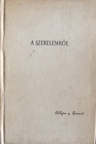 Jos Ortega Y Gasset - A szerelemrl