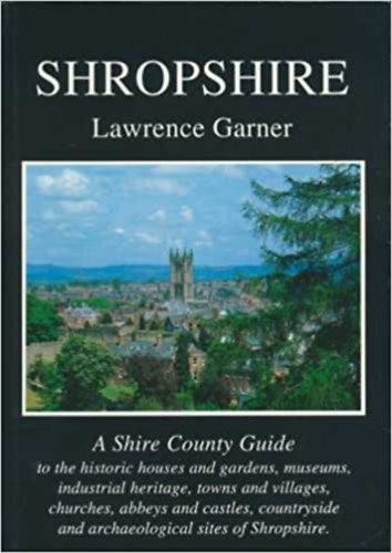 Lawrence Garner - Shropshire - A Shire County Guide (Shire Publications, Ltd.)