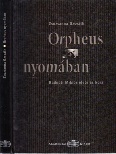 Ozsv�th Zsuzsanna - Orpheus nyom�ban (Radn�ti Mikl�s �lete �s kora) - In the footsteps of orpheus