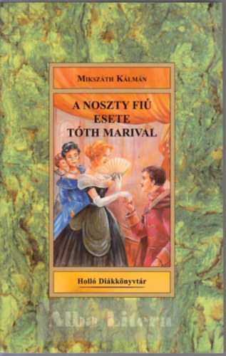 Mikszth Klmn - A Noszty fi esete Tth Marival