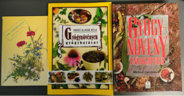 VARR� ALAD�R B�LA Michael Castleman - Gy�gyn�v�ny enciklop�dia + Gy�gyn�v�nyek gy�gyhat�sai + Dr. term�szet (F�ben, f�ban orvoss�g) 3m� egyben