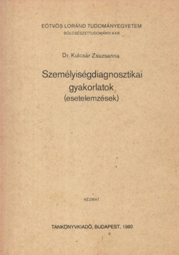 Dr. Kulcsr Zsuzsanna - Szemlyisgdiagnosztikai gyakorlatok (esetelemzsek)