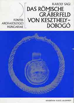 K�roly S�gi - Das r�mische gr�berfeld von Keszthely-Dobog�