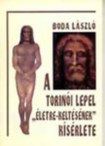Boda Lszl - A torini lepel "letre-keltsnek" ksrlete (Dediklt)