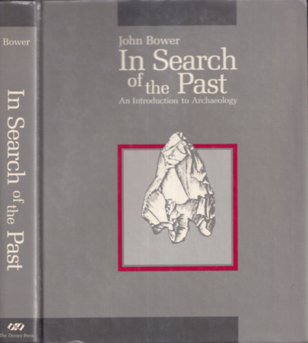 John Bower - In Search of the Past (An Introduction to Archaeology)