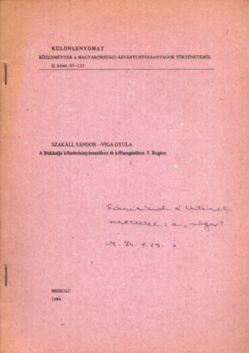 Viga Gyula Szak�ll S�ndor - A B�kkalja k�sz�nb�ny�szat�hoz �s k�farag�s�hoz I. Bog�cs - k�l�nlenyomat (dedik�lt)