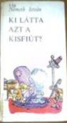 N�meth Istv�n - Ki l�tta azt a kisfi�t?