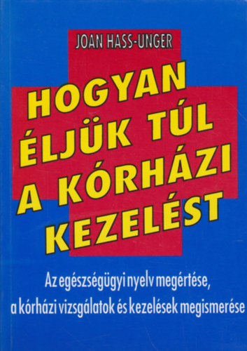 Joan Hass-Unger - Hogyan �lj�k t�l a k�rh�zi kezel�st