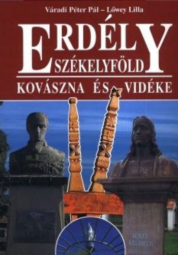 L�wey Lilla; V�radi P�ter P�l - Erd�ly, Sz�kelyf�ld - Kov�szna �s vid�ke