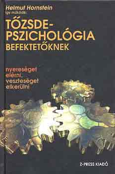 Helmut Hornstein - �gy m�k�dik: T�zsdepszichol�gia befektet�knek