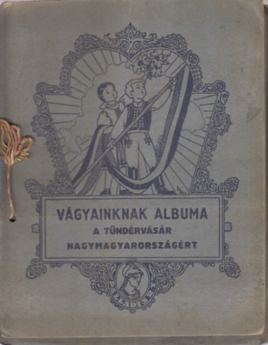 Vgyainknak albuma- A Tndrvsr Nagymagyarorszgrt