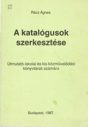 Rcz gnes - A katalgusok szerkesztse - tmutat iskolai s kis kzmveldsi knytrak szmra