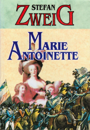 Stefan Zweig - Marie Antoinette (Regnyes trtnelem)