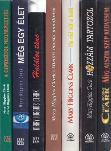 Mary Higgins Clark - 7 db. krimi: A gonosztól megmentettél + Még egy élet + Halálos tánc + Mielőtt búcsút mondanék + Ha rád süt a hold + Hozzám tartozol + Míg alszik szép kedvesem
