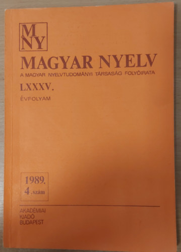 Benk Lornd  (fszerk.) - Magyar nyelv - A Magyar Nyelvtudomnyi Trsasg folyirata LXXXV. vfolyam 1989. 4. szm