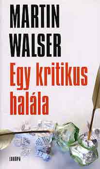 Martin Walser - Egy kritikus hal�la