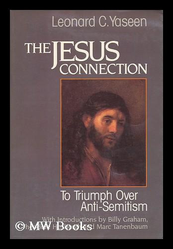 Leonard C. Yaseen - The Jesus Connection: To Triumph over Anti-Semitism