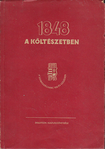 1848 a k�lt�szetben - A szabads�gharc 100 �v verseiben