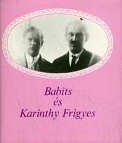 T�gl�s J�nos  (Szerk.) - Babits �s Karinthy Frigyes