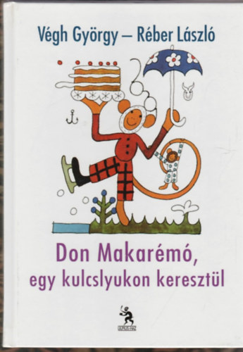 V�gh Gy�rgy; R�ber L�szl� - Don Makar�m�, egy kulcslyukon kereszt�l