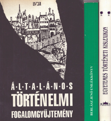 Buza Jnos  (szerk.), Por Jnos (szerk.) Mark Lszl (szerk.) - 3 db trtnelmi ktet (kzpkor): ltalnos trtnelm fogalomgyjtemny + Emlkknyv Berlsz Jen 90. szletsnapjra + Egyetemes trtneti kislexikon