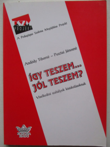 And�dy Tiborn�- Pusztai J�nosn� - �gy teszem... j�l teszem? (Viselked�si szab�lyok kisiskol�soknak)