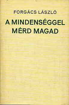 Forgcs Lszl - A mindensggel mrd magad