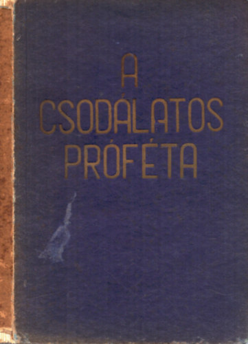 Zeiner Alajos - A csodlatos prfta I. Megdicslt Emberfia