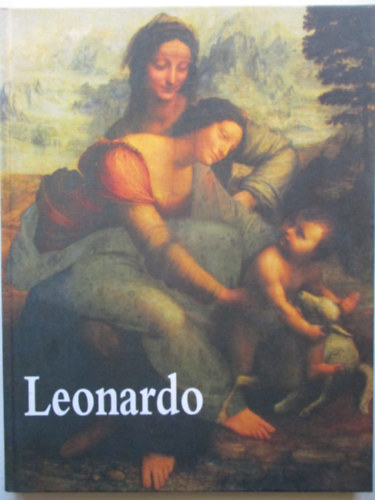 Angela Ottino Della Chiesa - Leonardo da Vinci festi letmve (A mvszet klasszikusai)