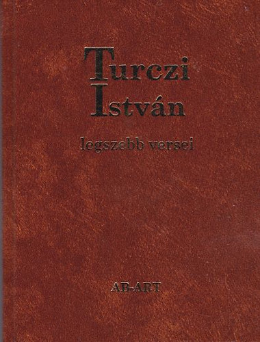 Turczi Istvn - Turczi Istvn legszebb versei