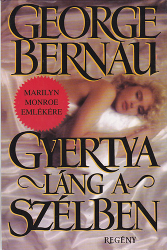 George Bernau - R�LA SZ�L Marilyn Monroe - Gyertyal�ng a sz�lben MARILYN MONROE EML�K�RE