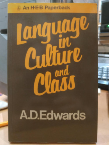 A. D. Edwards - Language in culture and class: The sociology of language and education (Nyelv a kultúrában és az osztályban: A nyelv- és oktatásszociológia)