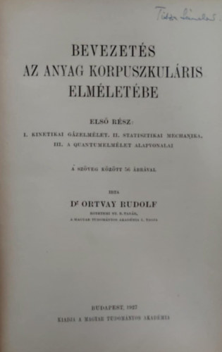 Dr. Ortvay Rudolf - Bevezets az anyag korpuszkulris elmletbe I.