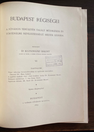 Dr. Kuzsinszky Blint - Budapest rgisgei VI. - A fvros terletn tallt memlkek s trtnelmi nevezetessg helyek lersa