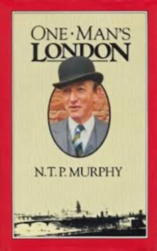 N. T. P. Murphy - One Man's London