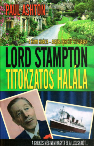 Paul Ashton - Lord Stampton titokzatos halála - A krimi királya - Agatha Christie stílusában/A gyilkos még nem hagyta el a luxushajót...