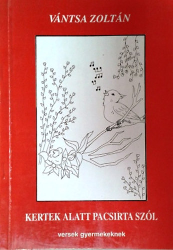 Vántsa Zoltán - Kertek alatt pacsirta szól