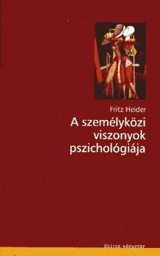 Fritz Heider - A szemlykzi viszonyok pszicholgija