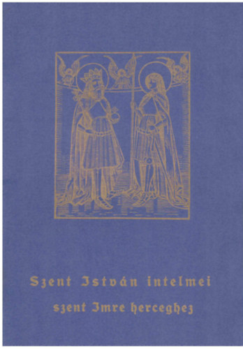 Tormai Ceclia  (ford.) - Szent Istvn intelmei Szent Imre herceghez