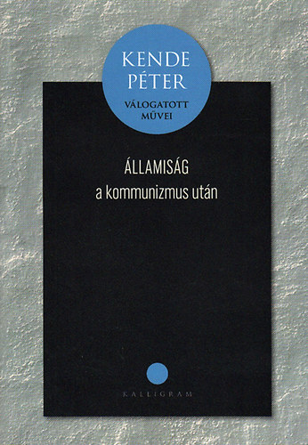 Kende P�ter - �llamis�g a kommunizmus ut�n