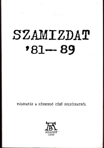 AB-Beszl Kiad - Szamizdat '81-89 (Vlogats a hrmond cm folyiratbl)